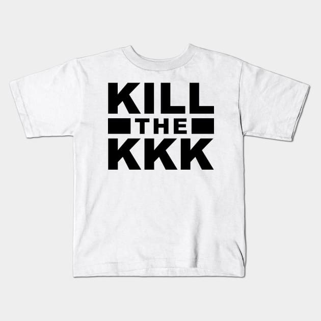 kill the kkk Kids T-Shirt by polisci